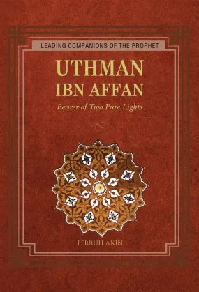 Uthman Ibn Affan The Possessor of Two Lights